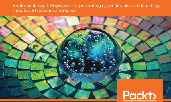 Hands-On Artificial Intelligence for Cybersecurity